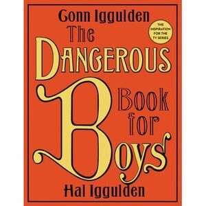 The Dangerous Book for Boys -- Conn Iggulden
